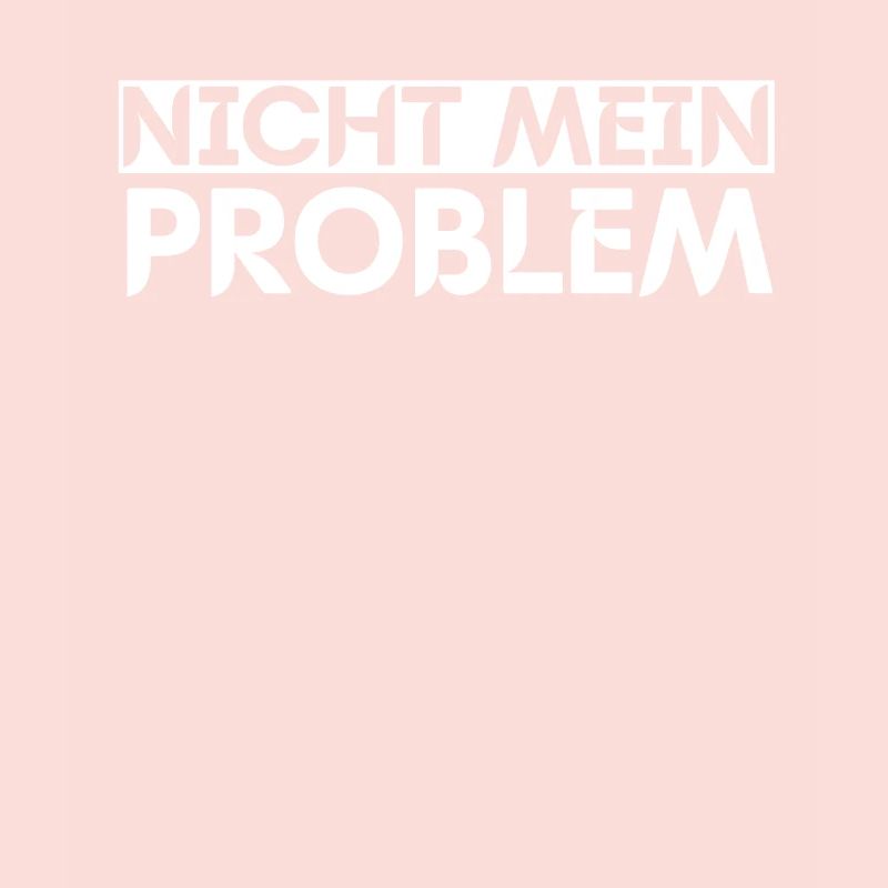 Nicht Mein Problem