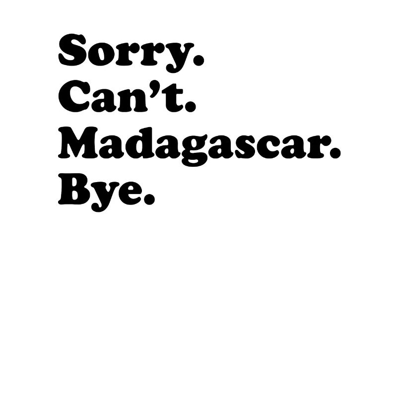 Sorry Can’t Bye - Madagascar