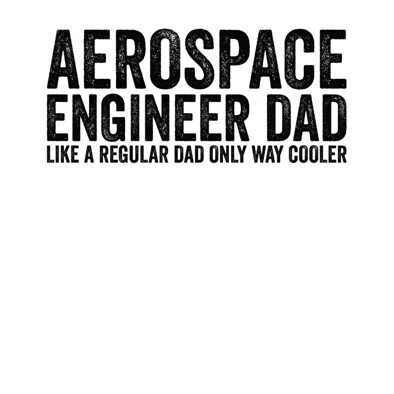 Father - aerospace engineer