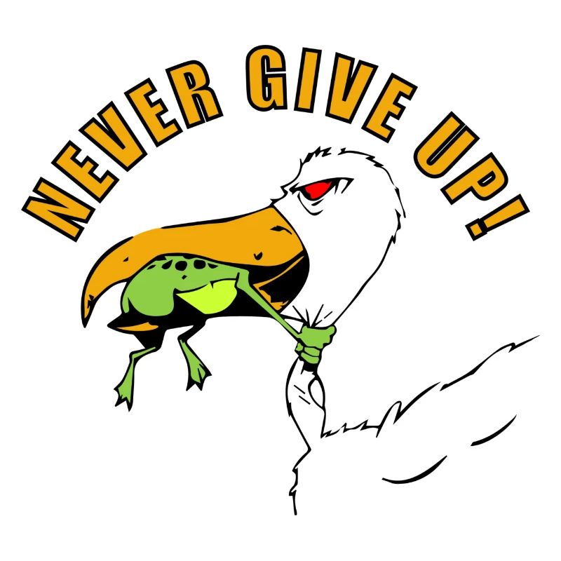 NEVER GIVE UP