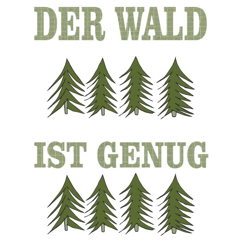 DER wald ist genug