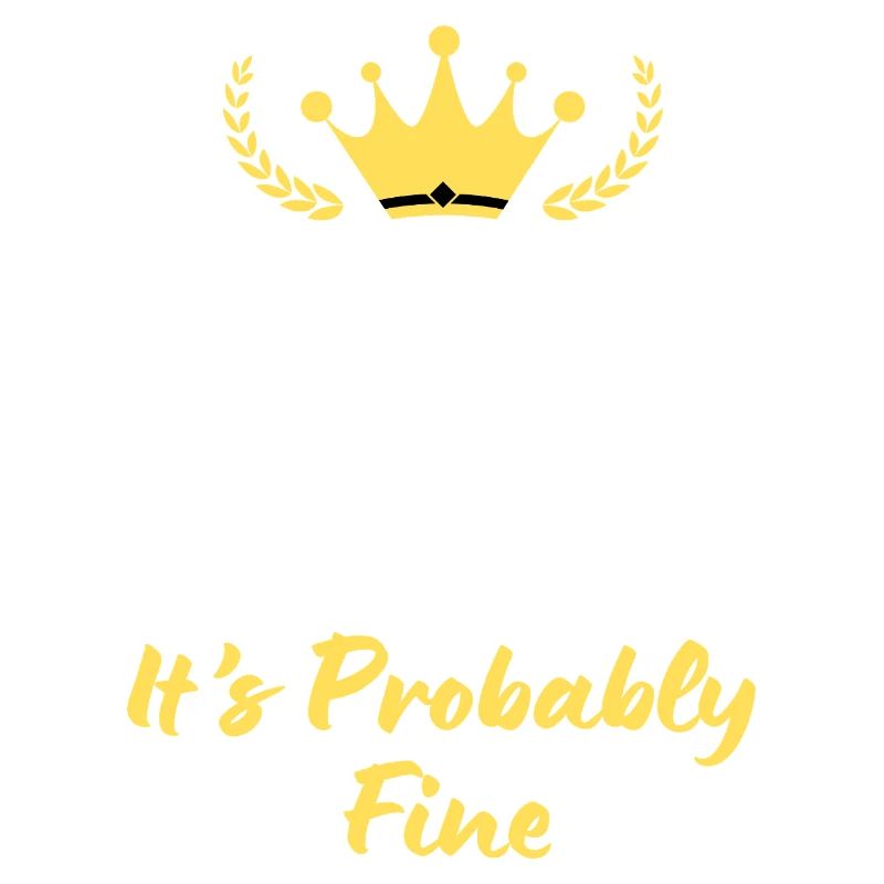 “Keep Calm and It’s Probably Fine” - Détendu