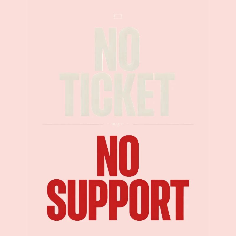 No Ticket No Support Computer Scientist IT Administrator