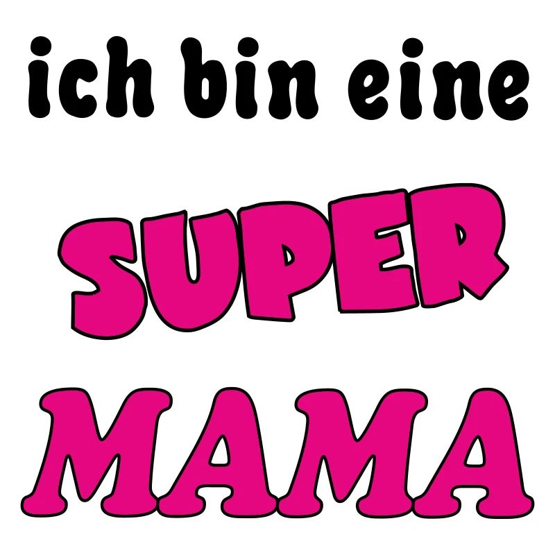 Ich bin eine Super MAMA