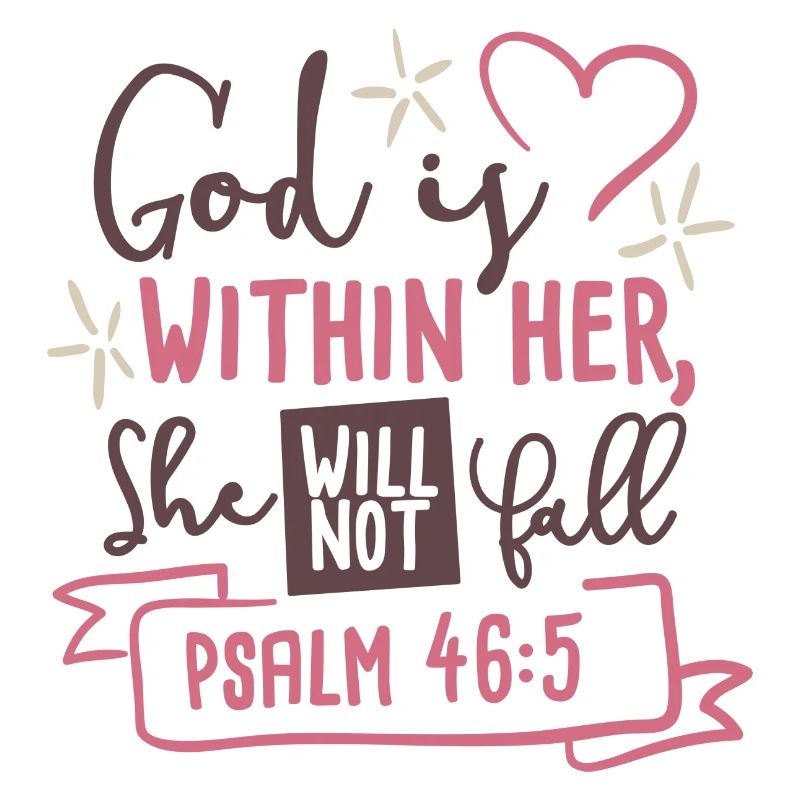 God Is Within Her, She Will Not Fall Psalm 46.5