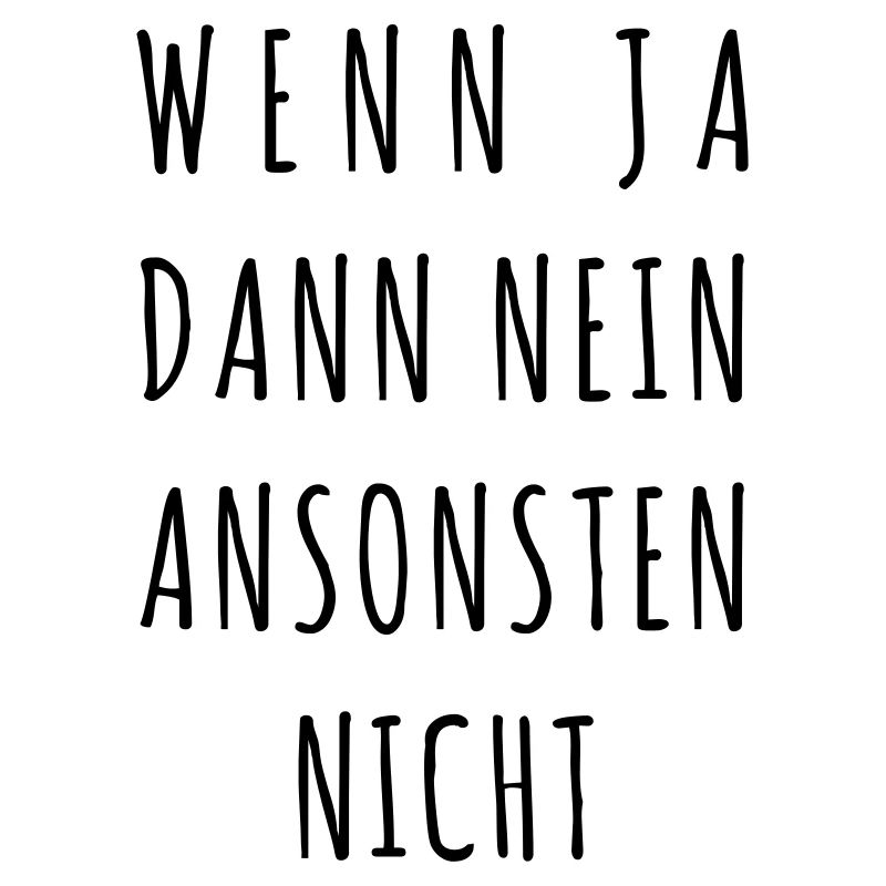 Wenn ja, dann nein, ansonsten nicht