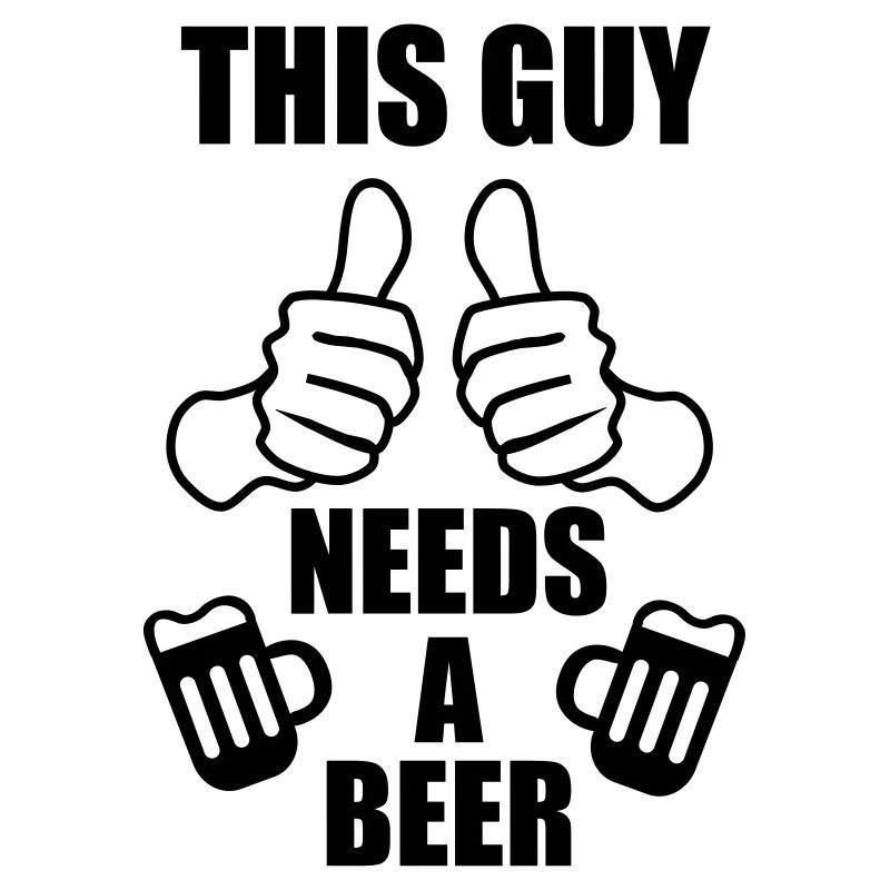 This Guy needs a beer -
