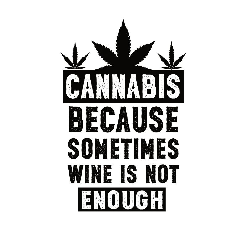Le cannabis parce que parfois le vin ne suffit pas