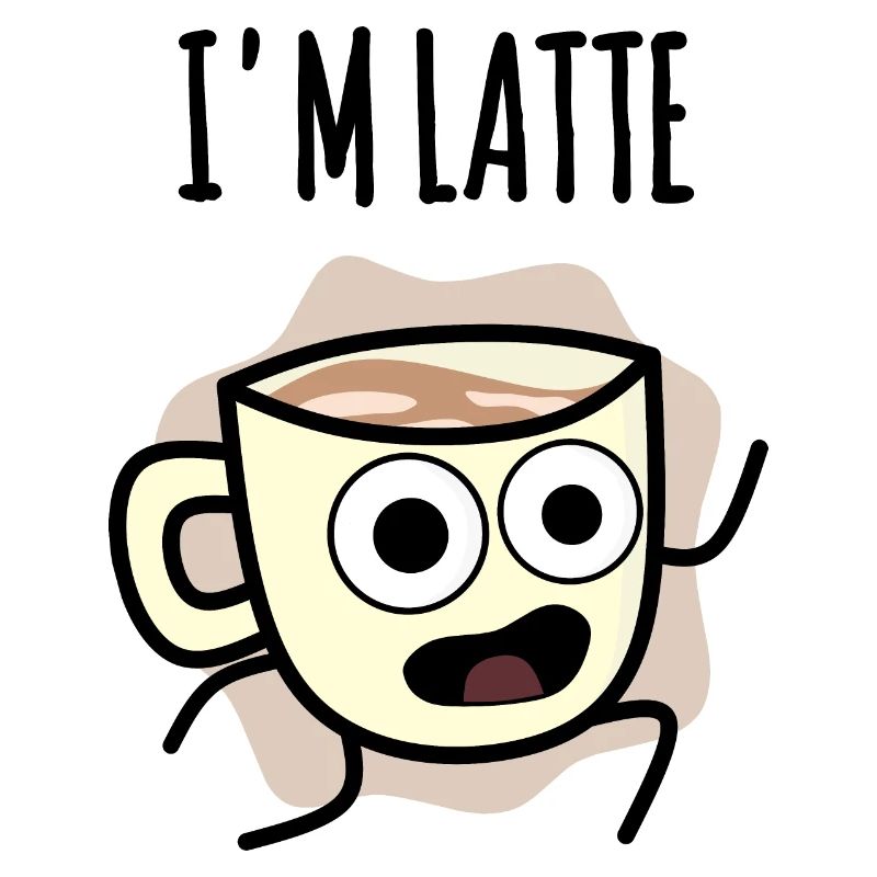 I'm Latte : Coffee cup Late to work !
