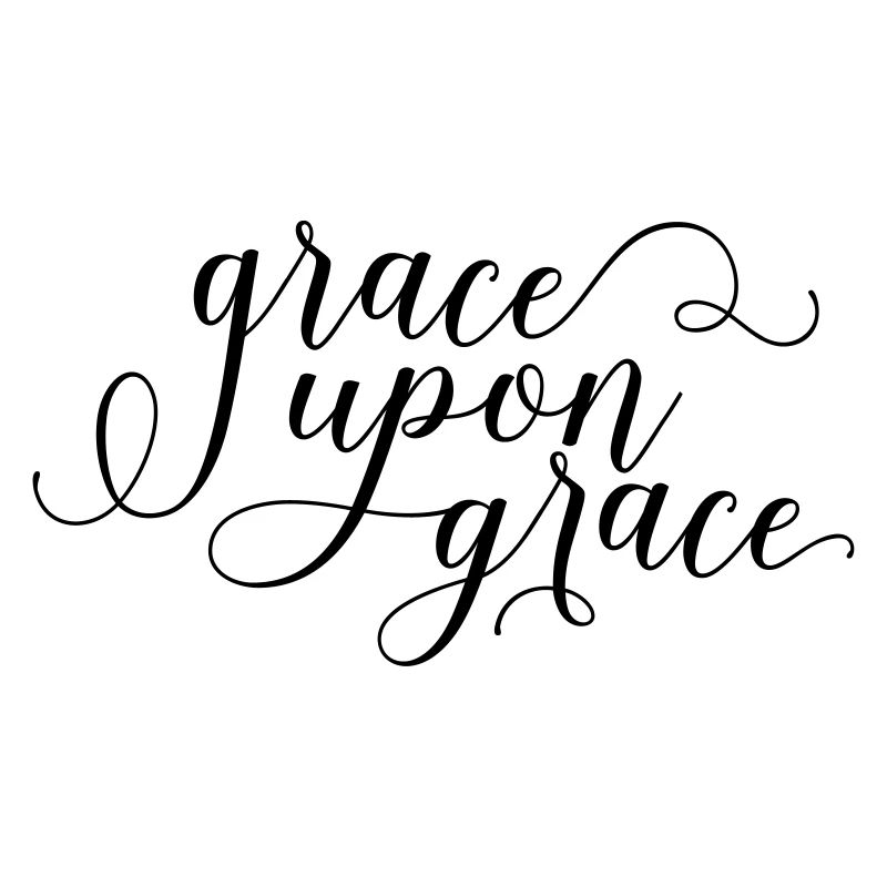 Grace upon Grace