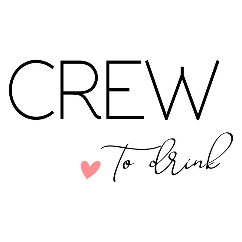 Bride to - Crew to drink! Customisable