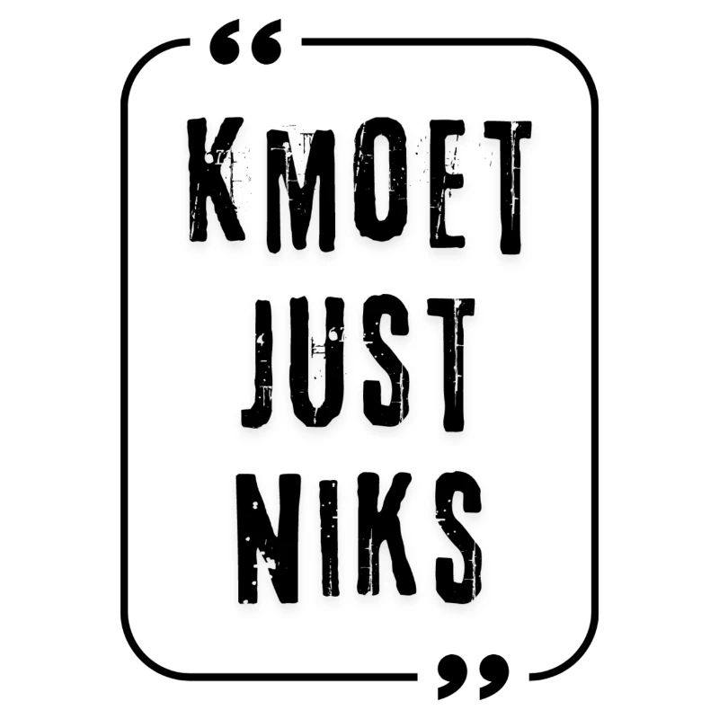 Kmoet just niks, Antwerp dialect Shirts