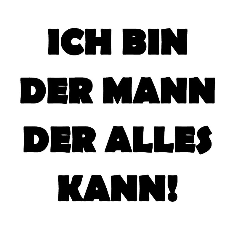 Ich bin der Mann der alles kann