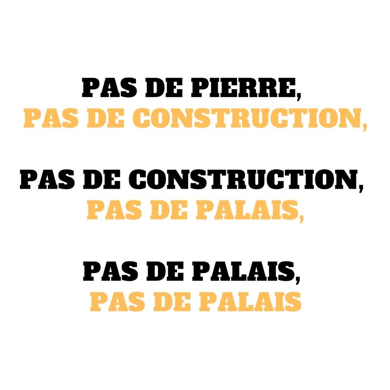 "Pas de pierre, pas de construction..."