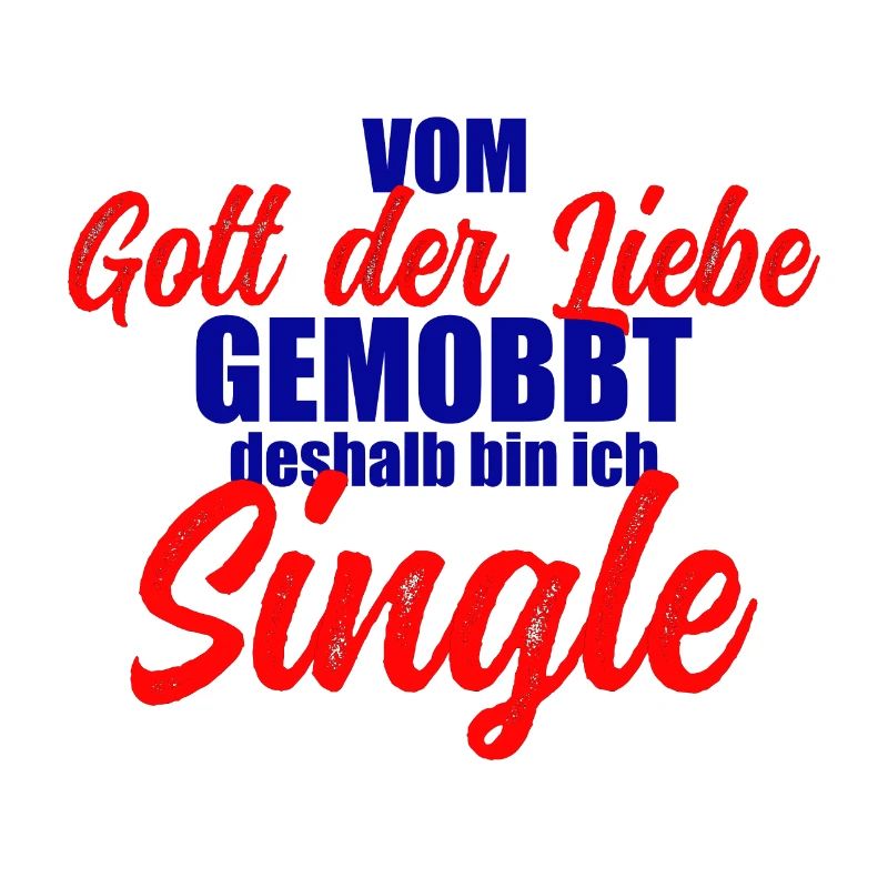 vom Gott der Liebe gemobbt, deshalb bin ich Single