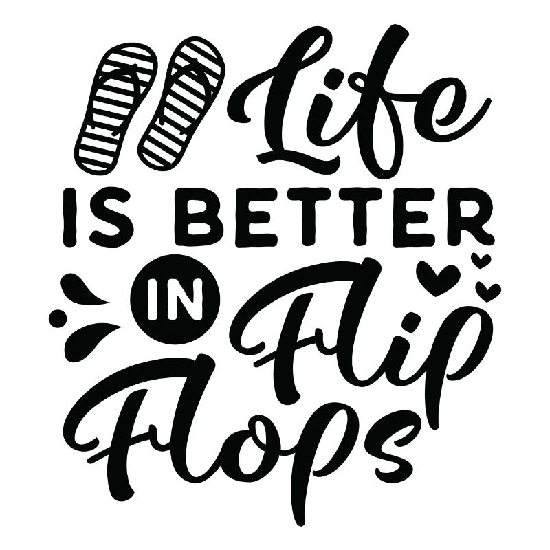 LIfe is better in Flips Flops