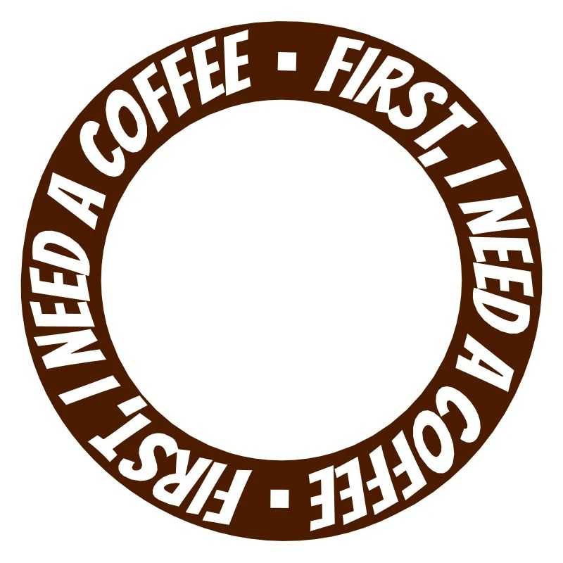 First I need Coffee