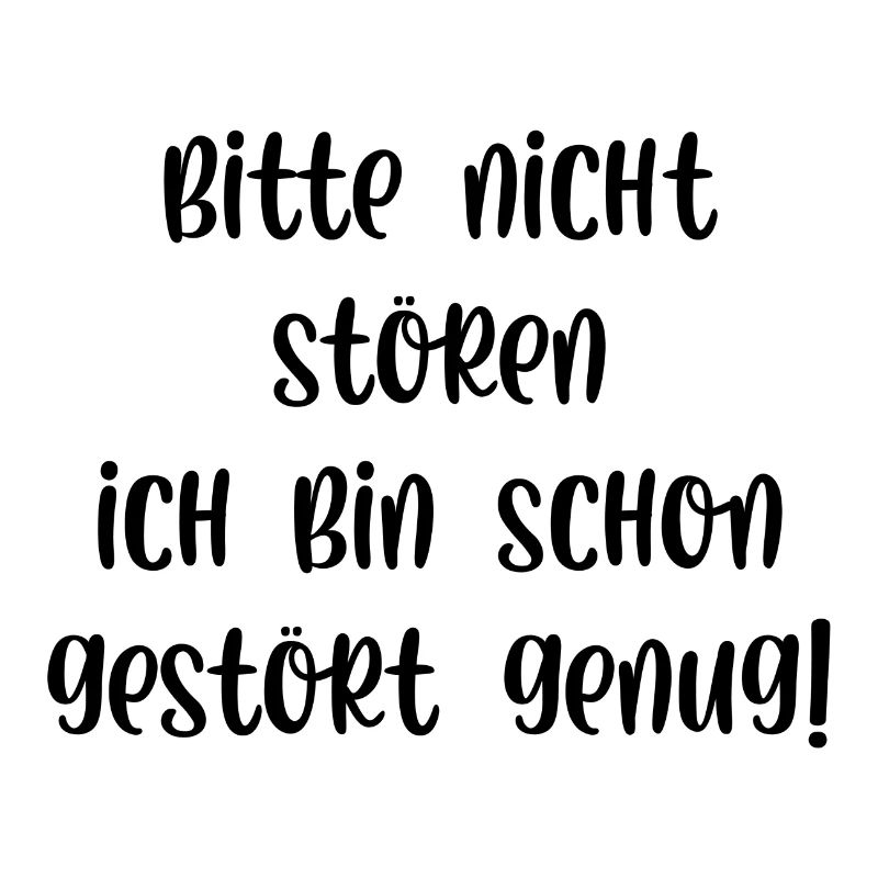 Bitte nicht stören ich bin schon gestört genug
