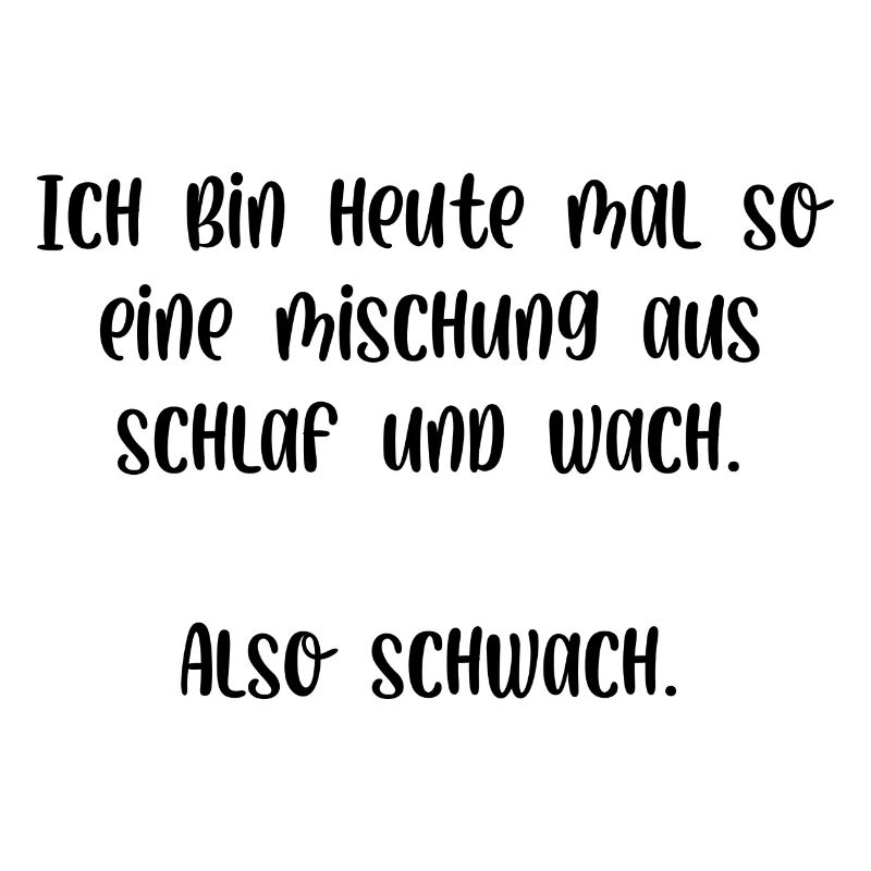 Ich bin heute mal so eine Mischung also Schwach