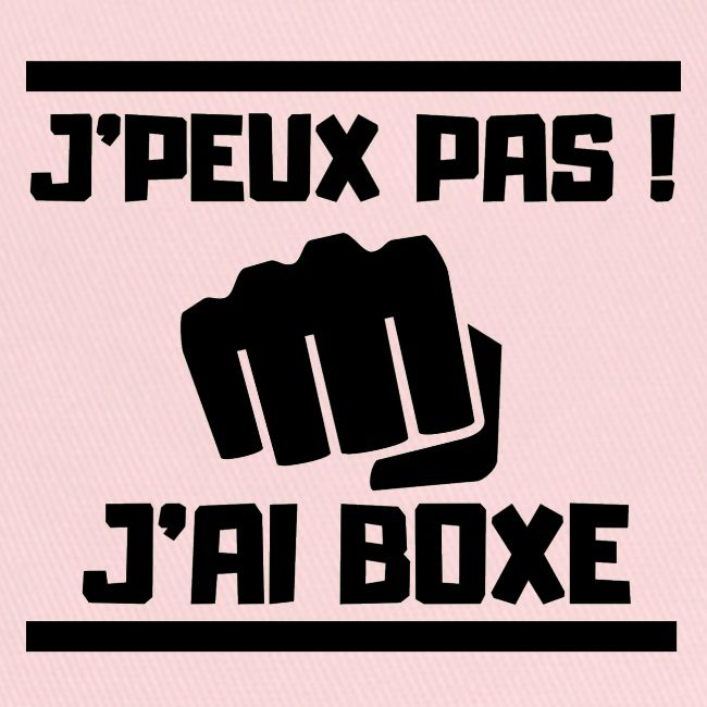 J PEUX PAS J AI BOXE