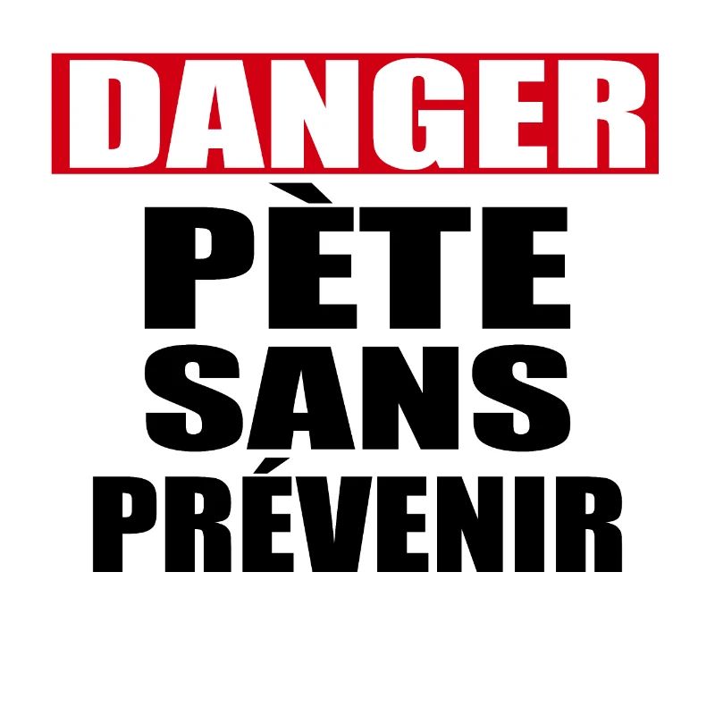 Danger Pète sans prévenir
