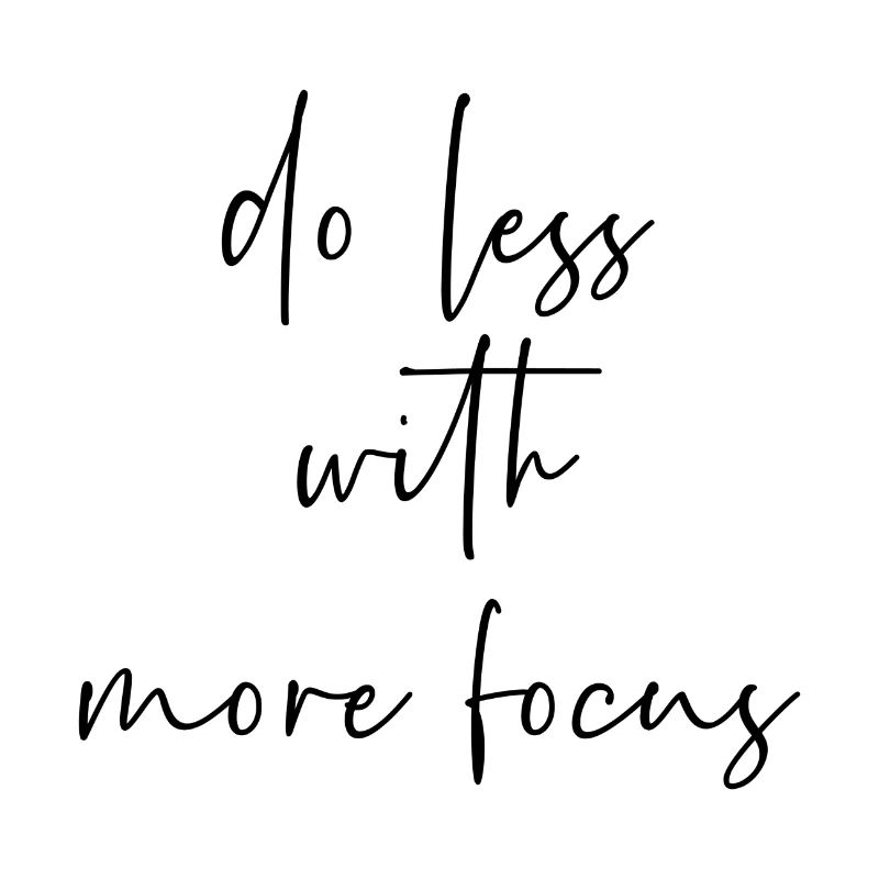 Do less with more focus
