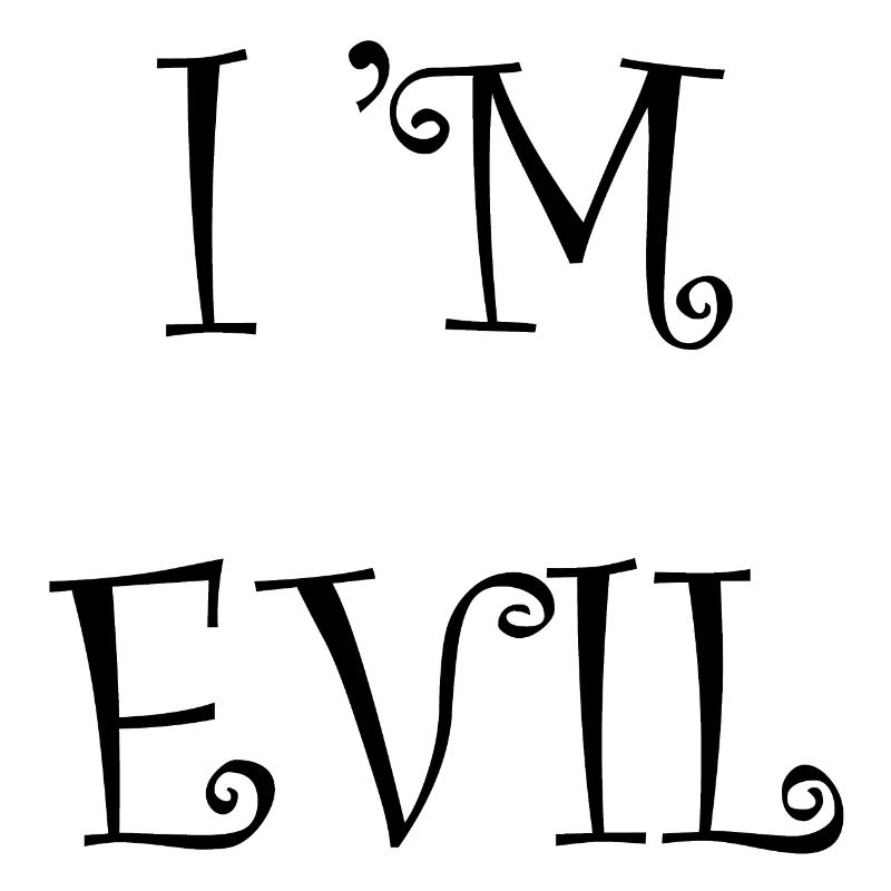 I'M evil