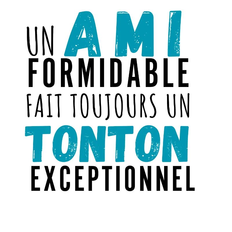Un ami formidable et tonton exceptionnel