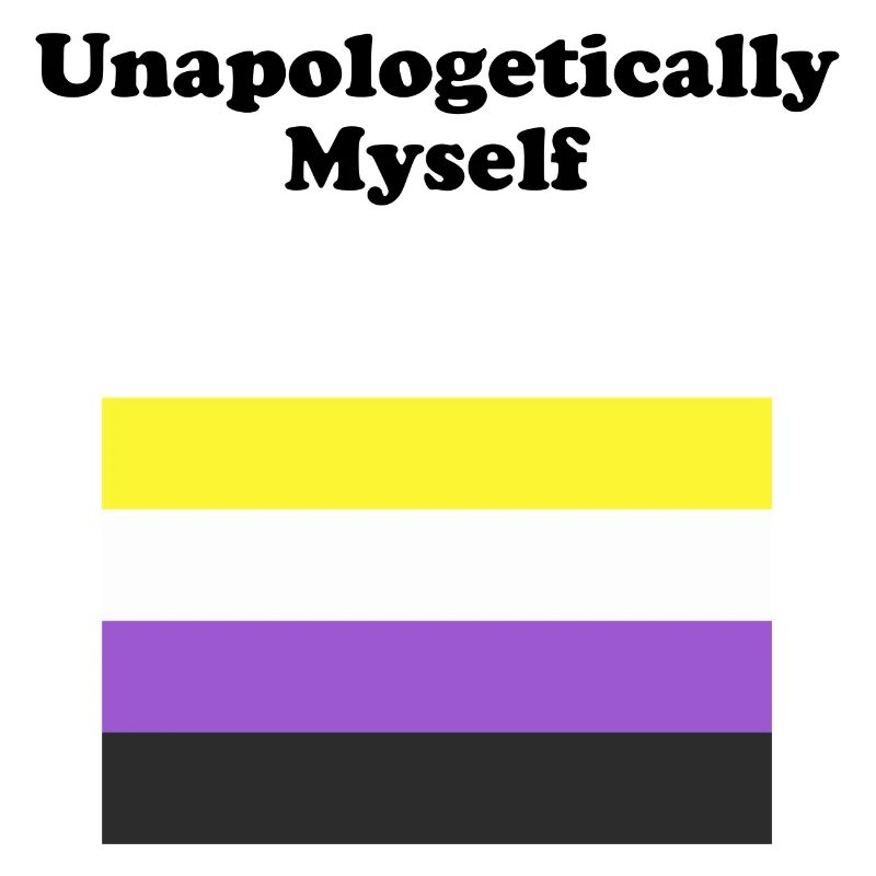 Non Binary Flag Unapologetically Myself