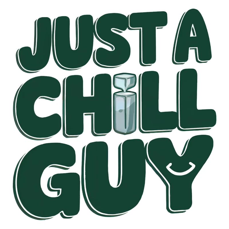 Just a Chill Guys Text