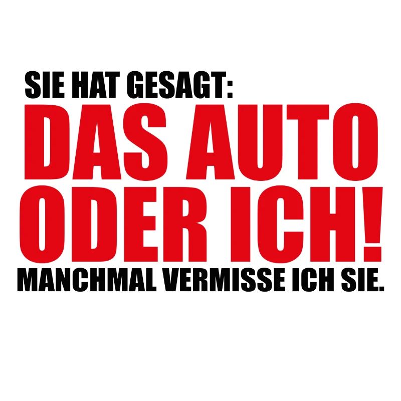 Sie hat gesagt das Auto oder ich Lustig Geschenk