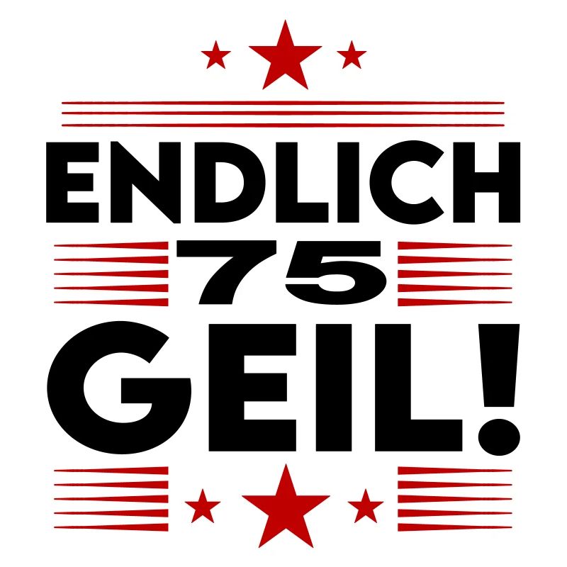 Endlich 75 Geil Geburtstag Birthday