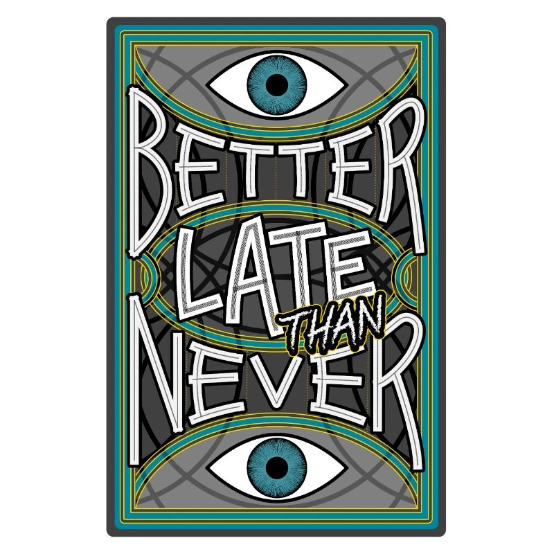 BetterLateThanNever_Original