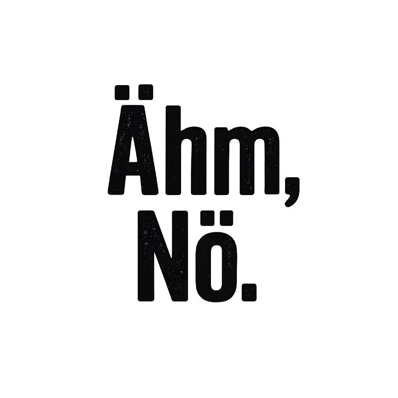 Ähm Nö Statement Spruch