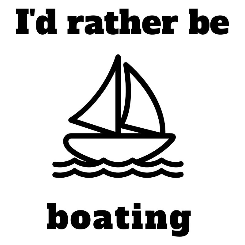 I'd rather be boating