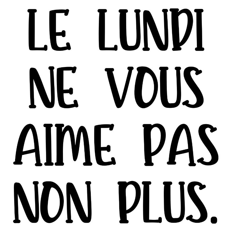 le lundi ne vous aime pas non plus