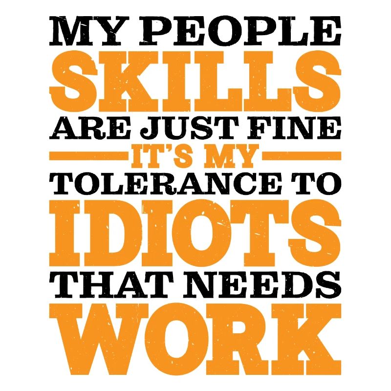 It's My Tolerance To Idiots That Needs Work