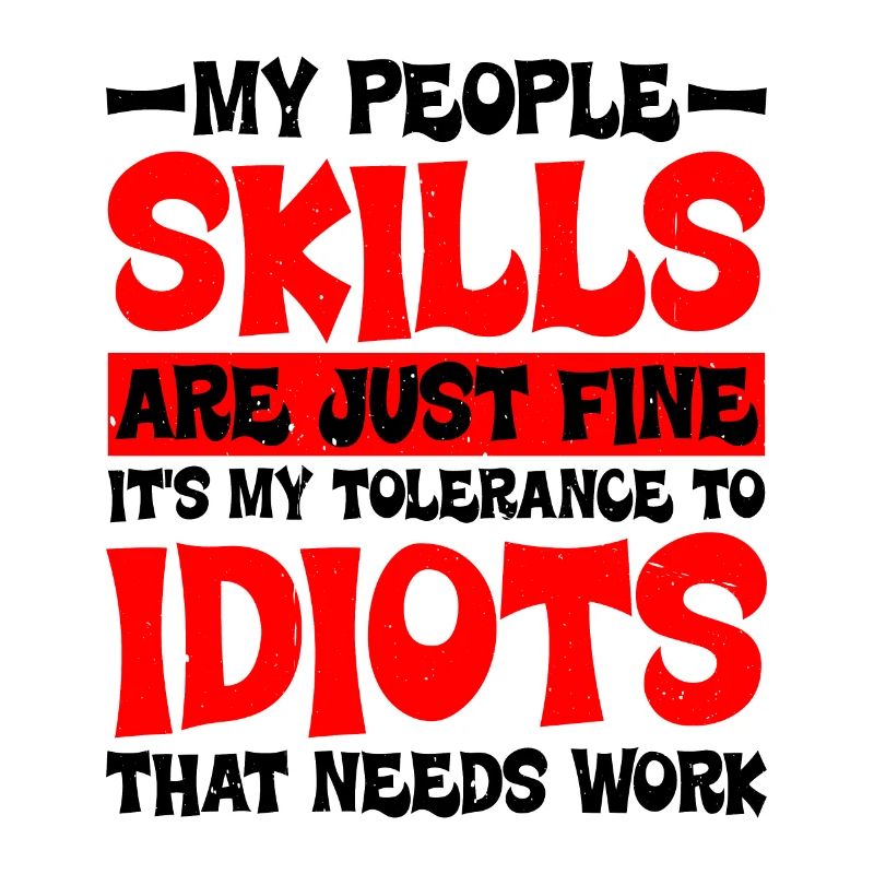 It's My Tolerance To Idiots That Needs Work 2