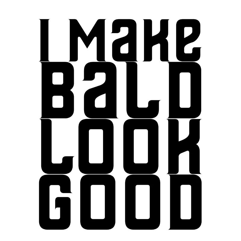 I Make Bald Look Good