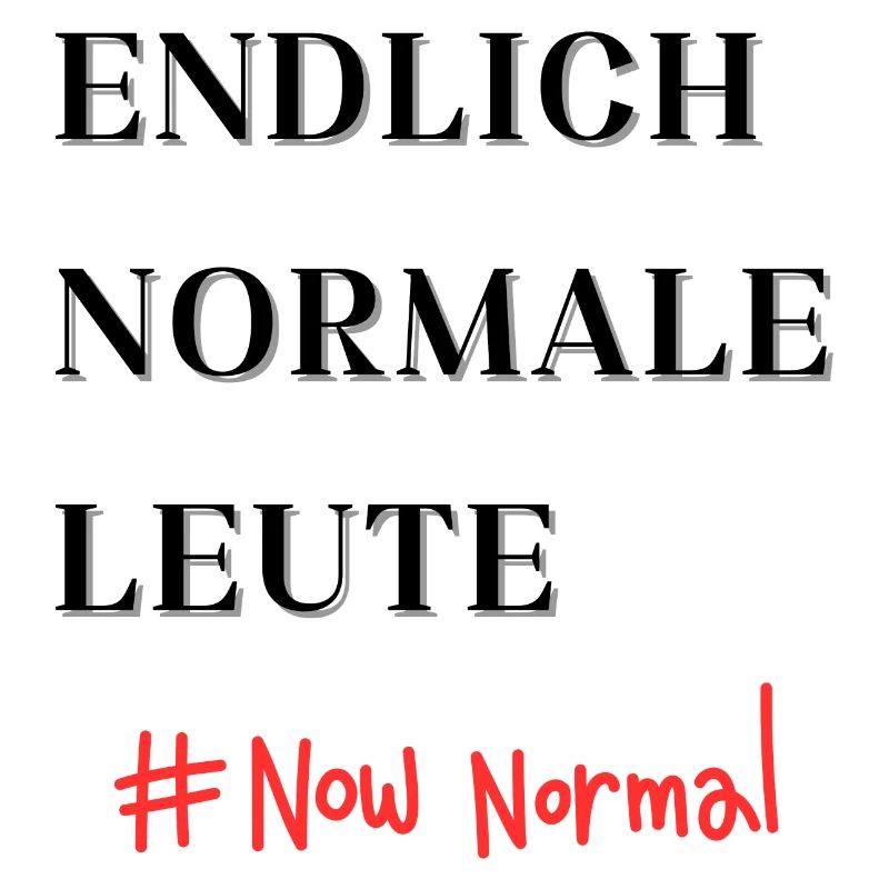 Endlich Normale Leute #now normal