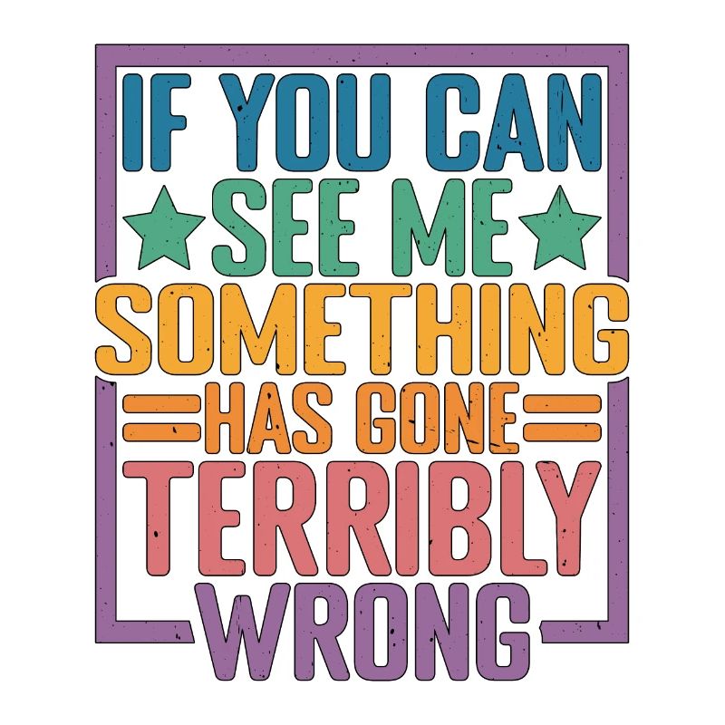 If You Can See Me, Something Has Gone Wrong 10