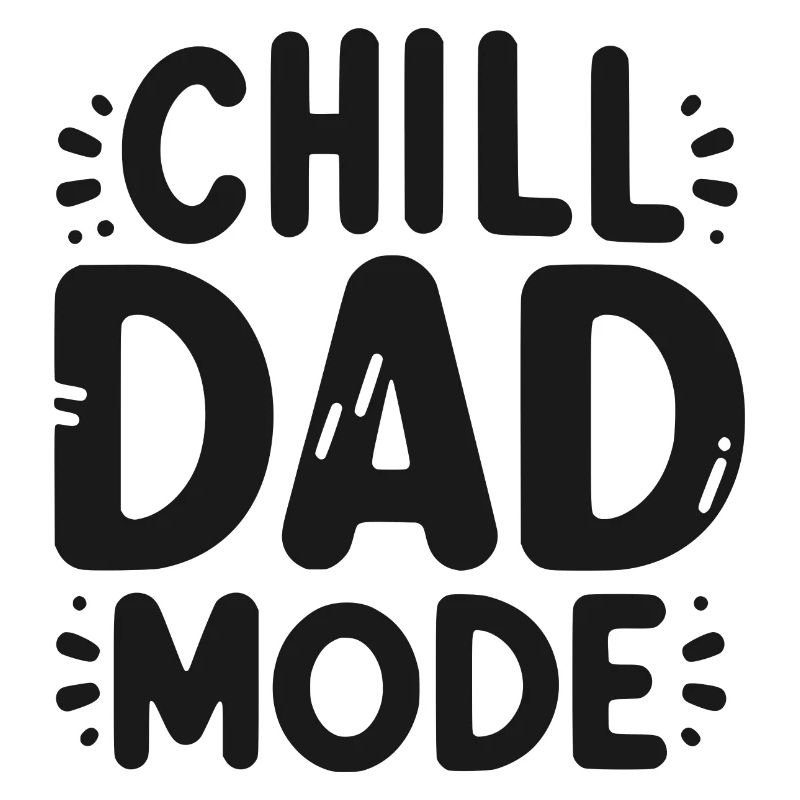 Chill Dad Mode