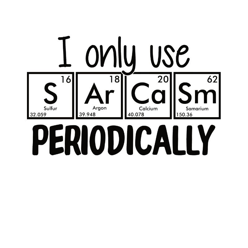 I only use sarcasm occasionally