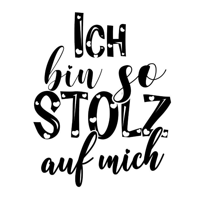 Ich bin so stolz auf mich Spruch selbstbewußt
