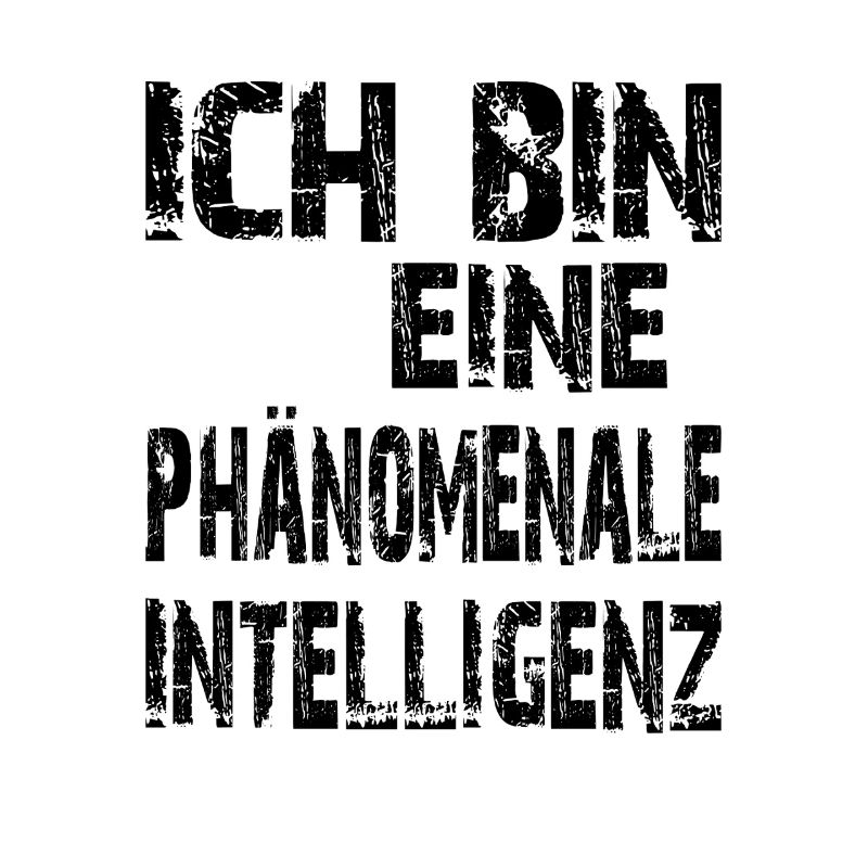 KI Spruch Ich bin eine phänomenale Intelligenz