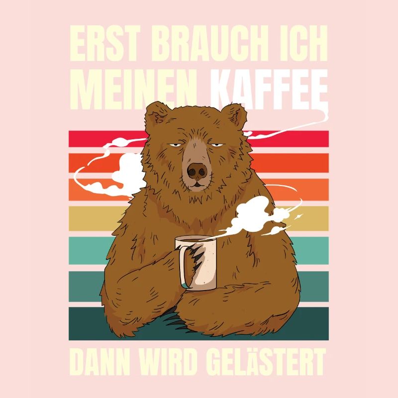 First I need my coffee Funny Coffee Bear
