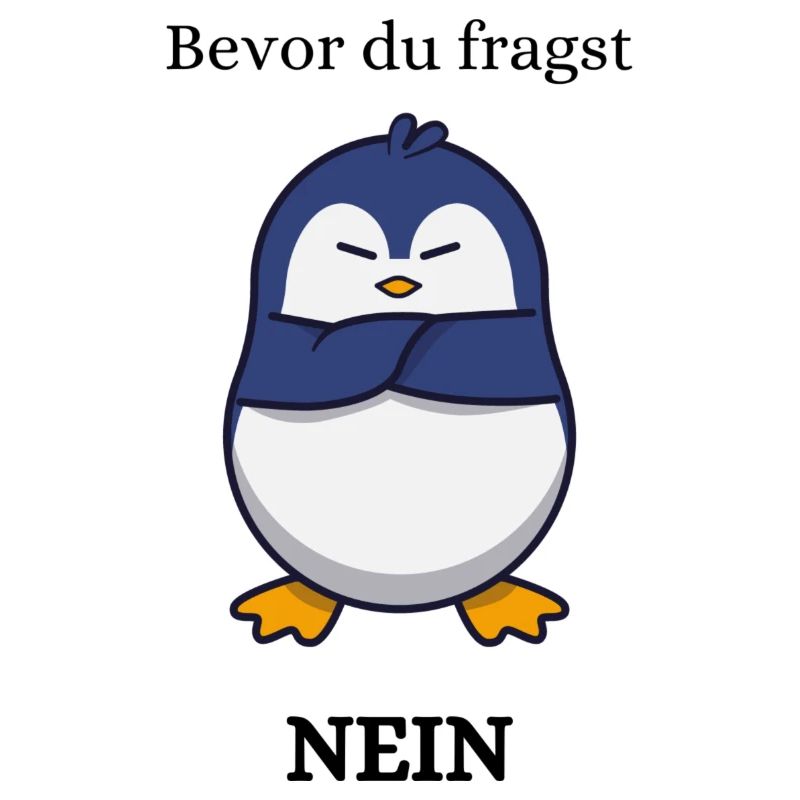 Bevor du fragst , NEIN , Pinguin