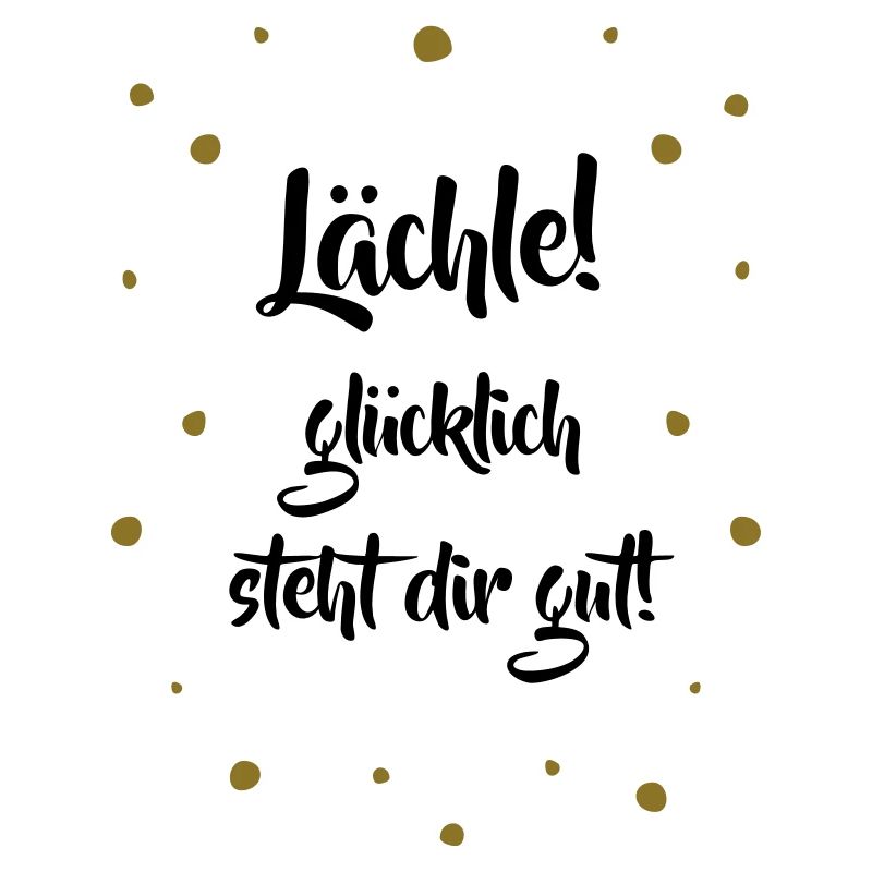 Lächle! Glücklich steht dir gut.