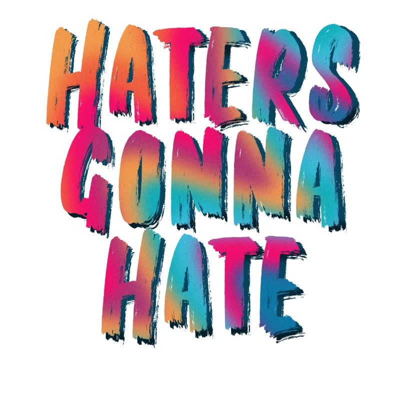 Haters Gonna Hate