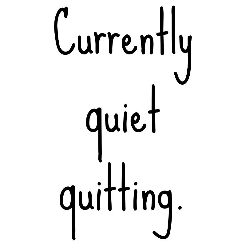 Quiet quitting | Silent resignation
